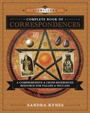 Cover of: Llewellyns Complete Book Of Correspondences A Comprehensive Cross Referenced Resource For Pagans Wiccans