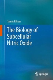 Cover of: The Biology Of Subcellular Nitric Oxide by 