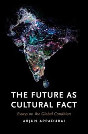 Cover of: The Future As Cultural Fact Essays On The Global Condition