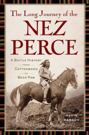 Cover of: The Long Journey Of The Nez Perce A Battle History From Cottonwood To The Bear Paw