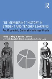 Cover of: Remembering History In Student And Teacher Learning An Afrocentric Culturally Informed Praxis
