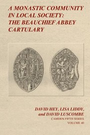 A Monastic Community In Local Society The Beauchief Abbey Cartulary by David Luscombe