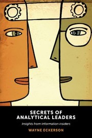 Secrets Of Analytical Leaders Insights From Information Insiders by Wayne Eckerson