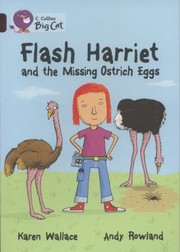 Cover of: Flash Harriet And The Missing Ostrich Eggs