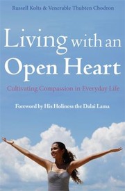 Cover of: Living With An Open Heart Cultivating Compassion In Everyday Life