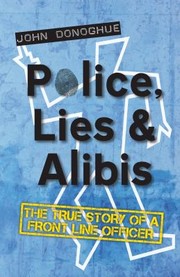 Cover of: Police Lies And Alibis The True Story Of A Front Line Officer