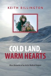 Cover of: Cold Land Warm Hearts More Memories Of An Arctic Medical Outpost
