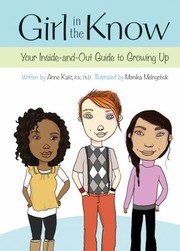 Girl In The Know Your Insideandout Guide To Growing Up by Anne Katz