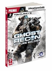 Cover of: Tom Clancys Ghost Recon Future Soldier Prima Official Game Guide by 