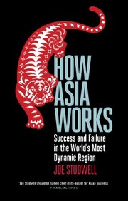 Cover of: How Asia Works Success And Failure In The Worlds Most Dynamic Region