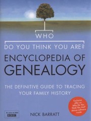 Cover of: Who Do You Think You Are Encyclopedia Of Genealogy The Definitive Reference Guide To Tracing Your Family History