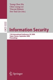 Cover of: Information Security 11th International Conference Isc 2008 Taipei Taiwan September 1518 2008 Proceedings