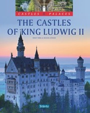 The Castles Of King Ludwig Ii by Michael Kuhler