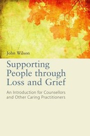 Cover of: Supporting People Through Loss And Grief An Introduction For Counsellors And Other Caring Practitioners