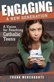 Cover of: Engaging A New Generation A Vision For Reaching Catholic Teens