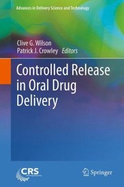 Controlled Release In Oral Drug Delivery by Patrick J. Crowley