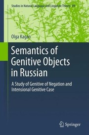 Cover of: Semantics Of Genitive Objects In Russian A Study Of Genitive Of Negation And Intensional Genitive Case