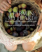 Cover of: A Farm In My Heart From The Yard To The Pantry And The Table