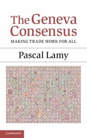 Cover of: The Geneva Consensus Making Trade Work For All