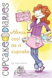 Cover of: Alexis Cool As A Cupcake by 