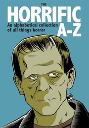 Cover of: The Horrific Az An Alphabetical Collection Of All Things Horror