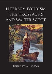 Literary Tourism The Trossachs And Walter Scott by Ian Brown
