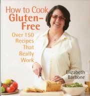 Cover of: How To Cook Glutenfree Over 150 Recipes That Really Work