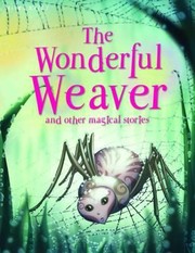 Cover of: The Wonderful Weaver And Other Stories