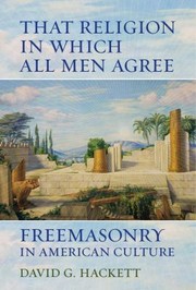 Cover of: That Religion In Which All Men Agree Freemasonry In American Culture