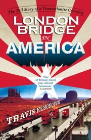 Cover of: London Bridge In America The Tall Story Of A Transatlantic Crossing