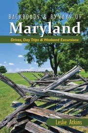 Cover of: Backroads Byways Of Maryland Drives Day Trips Weekend Excursions