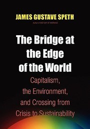Cover of: The Bridge At The Edge Of The World Capitalism The Environment And Crossing From Crisis To Sustainability