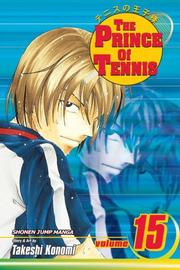 Cover of: The Prince of Tennis, Volume 15 by Takeshi Konomi, Takeshi Konomi