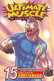 Cover of: Ultimate Muscle, Volume 15 (Ultimate Muscle: The Kinnikuman Legacy)