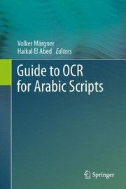 Guide To Ocr For Arabic Scripts by Volker M. Rgner