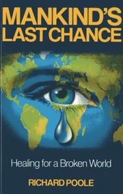 Cover of: Mankinds Last Chance Healing For A Broken World