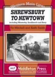 Cover of: Shrewsbury To Newtown Including Minsterley Snailbeach And Kerry