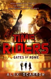 Timeriders Gates Of Rome by Alex Scarrow