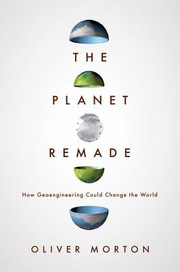 Cover of: The Planet Remade: How geoengineering could change the world