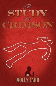 Cover of: A Study In Crimson The Further Adventures Of Mrs Watson And Mrs St Clair Cofounders Of The Watsonfanshaw Detective Agency