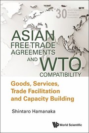 Cover of: Asian Free Trade Agreements And Wto Compatibility Goods Services Trade Facilitation And Economic Cooperation by 