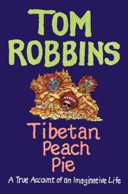 Cover of: Tibetan Peach Pie A True Account Of An Imaginative Life by 