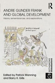 Cover of: Andre Gunder Frank And Global Development Visions Remembrances And Explorations