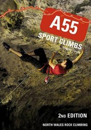 Cover of: A55 Sport Climbs North Wales Rock Climbing