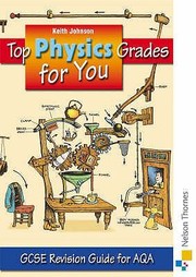 Cover of: Top Physics Grades For You Gcse Revision Guide For Aqa by Keith Johnson