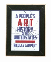 Cover of: A Peoples Art History Of The United States 250 Years Of Activist Art And Artists Working In Social Justice Movements by 