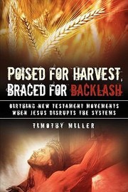 Cover of: Poised for Harvest Braced for Backlash by Timothy Miller