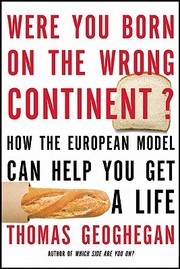 Cover of: Were You Born On The Wrong Continent How The European Model Can Help You Get A Life by 
