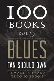 Cover of: 100 Books Every Blues Fan Should Own