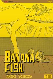 Cover of: Banana Fish, Volume 18 by Akimi Yoshida